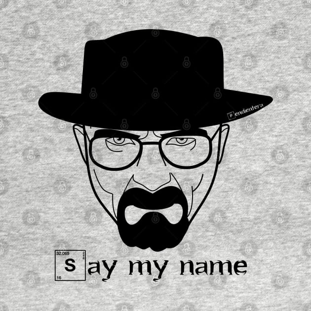 Say my name by Pendientera